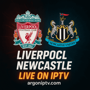 تماشای زنده لیورپول – نیوکاسل با IPTV